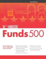 Morningstar Funds 500 di Morningstar Inc., Russel Kinnel, Scott Berry edito da John Wiley And Sons Ltd