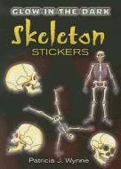 Glow-in-the-dark Skeleton Stickers di Patricia J. Wynne edito da Dover Publications Inc.