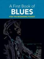 A First Book of Blues: 16 Arrangements for the Beginning Pianist di David Dutkanicz edito da DOVER PUBN INC