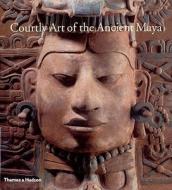 Courtly Art Of The Ancient Maya di Mary Miller, Simon Martin edito da Thames & Hudson Ltd