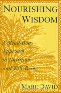Nourishing Wisdom di Marc David edito da Random House USA Inc