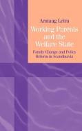 Working Parents and the Welfare State di Arnlaug Leira edito da Cambridge University Press