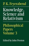 Knowledge, Science and Relativism di Paul Feyerabend edito da Cambridge University Press
