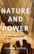 Nature and Power di Joachim Radkau edito da Cambridge University Press