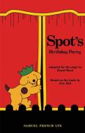 Spot's Birthday Party di David Wood edito da Samuel French Ltd