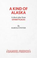A Kind of Alaska di Harold Pinter edito da Samuel French Ltd