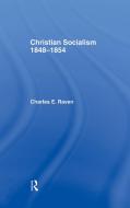 Christian Socialism, 1848-1854 di Charles E. Raven edito da Taylor & Francis Ltd
