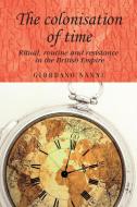 The Colonisation of Time di Giordano Nanni edito da Manchester University Press