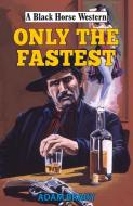 Only The Fastest di Adam Brady edito da The Crowood Press Ltd