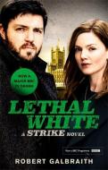 Lethal White di Robert Galbraith edito da Little, Brown Book Group