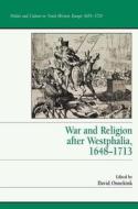 War and Religion after Westphalia, 1648-1713 di David Onnekink edito da Routledge