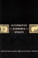 Alternative Economic Spaces di Andrew Leyshon edito da SAGE Publications Inc