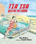 Tia ISA Quiere Un Carro di Meg Medina edito da Candlewick Press (MA)