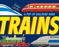 Trains: A Pop-Up Railroad Book di Robert Crowther edito da Candlewick Press (MA)