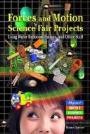 Forces and Motion Science Fair Projects: Using Water Balloons, Pulleys, and Other Stuff di Robert Gardner edito da Enslow Publishers