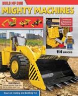 Build My Own Mighty Machines: Construct 3 Amazing Machines! [With 114 Bricks] di Lori C. Froeb edito da Reader's Digest Association