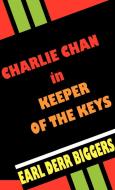 Charlie Chan In Keeper Of The Keys di Earl Derr Biggers edito da Wildside Press