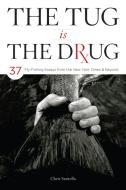 The Tug Is The Drug di Chris Santella edito da Stackpole Books