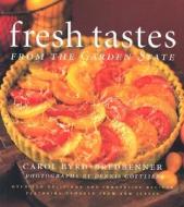 Fresh Tastes From The Garden State di Carol Byrd-Bredbenner edito da Rutgers University Press