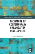 The Nature of Contemporary Organization Development di Anne Clare Gillon edito da Taylor & Francis Inc