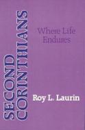 Second Corinthians: Where Life Endures di Roy L. Laurin edito da Kregel Publications