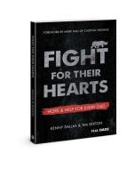 Fight for Their Hearts: Hope and Help for Every Dad di Kenny Dallas, Tim Sexton edito da DAVID C COOK