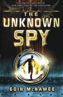 The Unknown Spy di Eoin McNamee edito da Hachette Children\'s Group