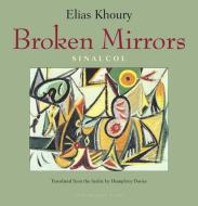 Broken Mirrors: Sinalcol di Elias Khoury edito da ARCHIPELAGO BOOKS