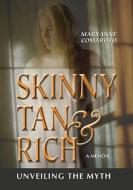 Skinny, Tan, and Rich: Unveiling the Myth di Maryanne Comaroto edito da Bridge the Gap Publishing