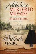 The Adventure Of The Murdered Midwife di LIES SHERWOOD-FABRE edito da Lightning Source Uk Ltd