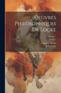 Oeuvres Philosophiques De Locke; Volume 7 di François Thurot, John Locke edito da LEGARE STREET PR