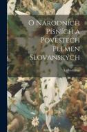 O národních písních a povestech plemen slovanských di Ludovít Stúr edito da LEGARE STREET PR