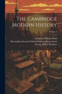 The Cambridge Modern History; Volume 3 di Adolphus William Ward, George Walter Prothero edito da LEGARE STREET PR