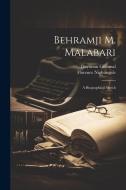 Behramji M. Malabari; a Biographical Sketch di Florence Nightingale, Dayaram Gidumal edito da LEGARE STREET PR