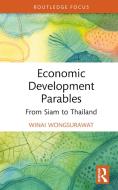 Economic Development Parables di Winai Wongsurawat edito da Taylor & Francis Ltd