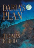 Daria's Plan di Thomas E. Reid edito da FriesenPress