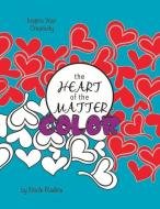 the HEART Of The MATTER Color di Nicole Radina edito da Bookbaby