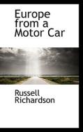 Europe From A Motor Car di Russell Richardson edito da Bibliolife