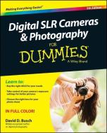 Digital SLR Cameras and Photography For Dummies di David D. Busch edito da John Wiley & Sons Inc
