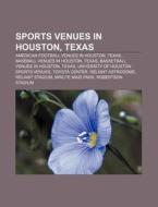 Sports Venues In Houston, Texas: New Hou di Books Llc edito da Books LLC, Wiki Series