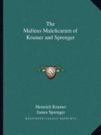 The Malleus Maleficarum of Kramer and Sprenger di Heinrich Kramer, James Sprenger edito da Kessinger Publishing