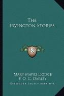 The Irvington Stories di Mary Mapes Dodge edito da Kessinger Publishing