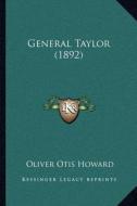 General Taylor (1892) di Oliver Otis Howard edito da Kessinger Publishing