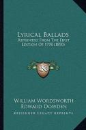 Lyrical Ballads: Reprinted from the First Edition of 1798 (1890) di William Wordsworth edito da Kessinger Publishing