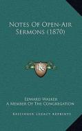 Notes of Open-Air Sermons (1870) di Edward Walker edito da Kessinger Publishing