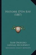 Histoire D'Un Juif (1887) di Eliza Orzeszkowa edito da Kessinger Publishing