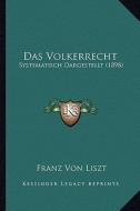 Das Volkerrecht: Systematisch Dargestellt (1898) di Franz Von Liszt edito da Kessinger Publishing