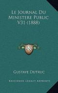 Le Journal Du Ministere Public V31 (1888) di Gustave Dutruc edito da Kessinger Publishing