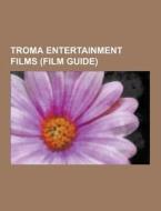 Troma Entertainment Films (film Guide) di Source Wikipedia edito da University-press.org