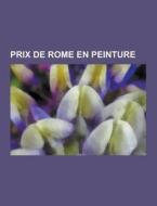 Prix De Rome En Peinture di Source Wikipedia edito da University-press.org